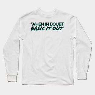 When In Doubt, Basic It Out Black/Teal Long Sleeve T-Shirt